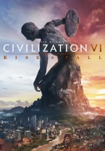 Sid Meier’s Civilization VI: Rise and Fall